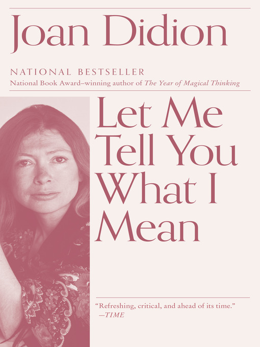 Title details for Let Me Tell You What I Mean by Joan Didion - Wait list